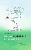 Wie der Fußball in die Welt kam (eBook, ePUB)