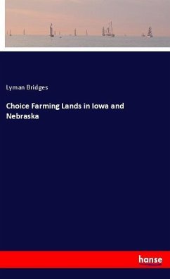 Choice Farming Lands in Iowa and Nebraska - Bridges, Lyman
