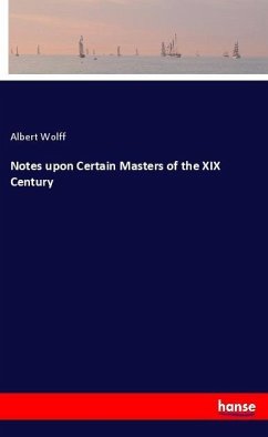 Notes upon Certain Masters of the XIX Century