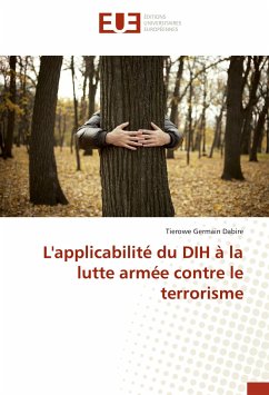 L'applicabilité du DIH à la lutte armée contre le terrorisme - Dabire, Tierowe Germain