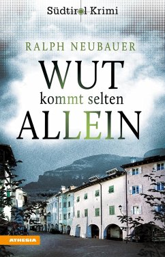 Wut kommt selten allein / Südtirolkrimi Bd.7 (eBook, ePUB) - Neubauer, Ralph