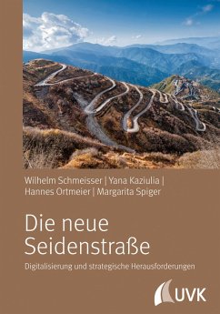 Die neue Seidenstraße (eBook, ePUB) - Schmeisser, Wilhelm; Kaziulia, Yana; Ortmeier, Hannes; Spiger, Margarita