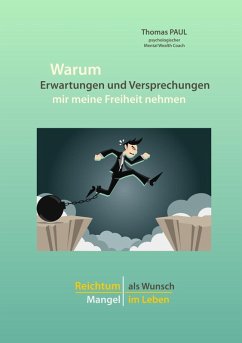 Warum Erwartungen und Versprechungen mir meine Freiheit nehmen (eBook, ePUB) Warum Erwartungen und Versprechungen mir meine Freiheit nehmen (eBook, ePUB)