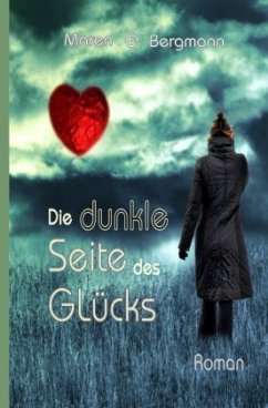 Die dunkle Seite des Glücks - Bergmann, Maren G.