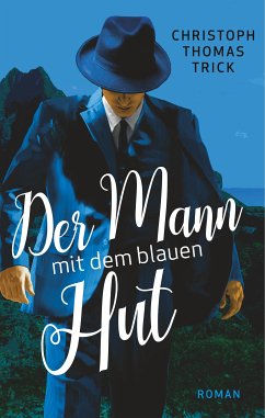 Der Mann mit dem blauen Hut (eBook, ePUB) - Trick, Christoph Thomas