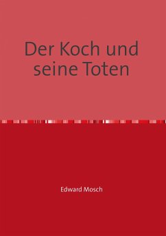 Der Koch und seine Toten (eBook, ePUB) - Mosch, Edward