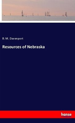 Resources of Nebraska - Davenport, B. M.