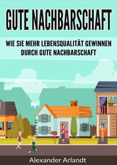 Gute Nachbarschaft (eBook, ePUB) - Arlandt, Alexander