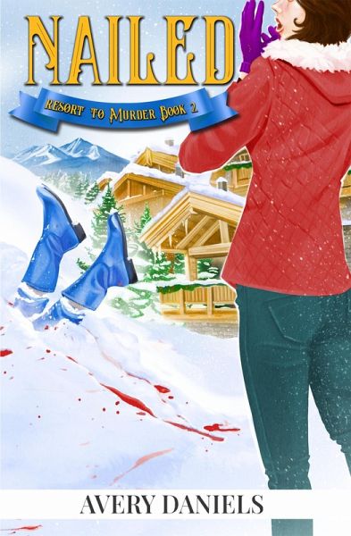 Nailed: Resort to Murder Mystery II (eBook, ePUB) Nailed: Resort to Murder Mystery II (eBook, ePUB)