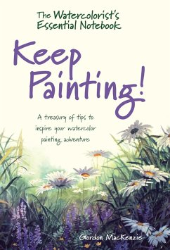 The Watercolorist's Essential Notebook - Keep Painting! (eBook, ePUB) - Mackenzie, Gordon