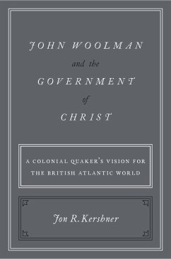 John Woolman and the Government of Christ (eBook, ePUB) - Kershner, Jon R.