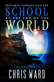 Benjamin Forrest and the School at the End of the World (Endinfinium, #1) (eBook, ePUB)