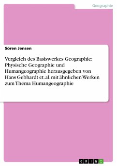 Vergleich des Basiswerkes Geographie: Physische Geographie und Humangeographie herausgegeben von Hans Gebhardt et. al. mit ähnlichen Werken zum Thema Humangeographie (eBook, ePUB)