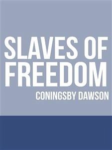 Slaves of Freedom (eBook, ePUB) - Dawson, Coningsby