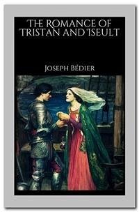 The Romance of Tristan and Iseult (eBook, ePUB) - Bédier, Joseph
