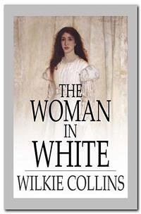 The Woman in White (eBook, ePUB) - Collins, Wilkie