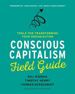Conscious Capitalism Field Guide (eBook, ePUB) - Sisodia, Raj; Henry, Timothy; Eckschmidt, Thomas