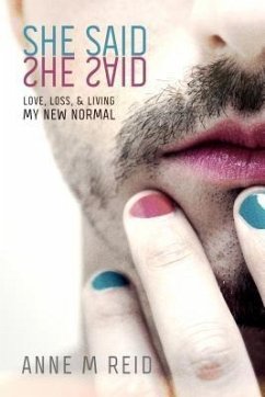 She Said She Said: Love, Loss, & Living My New Normal (eBook, ePUB) - Reid, Anne M