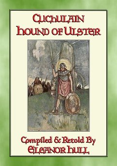 CUCHULAIN - The Hound Of Ulster (eBook, ePUB) - by Eleanor Hull, Retold; by Stephen Reid, Illustrated