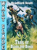 Trail of Blood and Bones: A Walt Slade Western (eBook, ePUB)