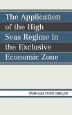 The Application of the High Seas Regime in the Exclusive Economic Zone (eBook, ePUB) The Application of the High Seas Regime in the Exclusive Economic Zone (eBook, ePUB)