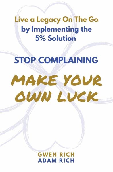 Stop Complaining - Make Your Own Luck (eBook, ePUB)