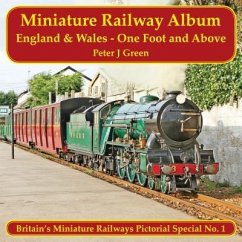 Miniature Railway Album England and Wales - One Foot and Above - Green, Peter J.