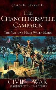 The Chancellorsville Campaign: The Nation's High Water Mark - Bryant, James K.