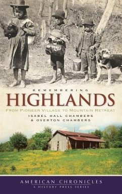 Remembering Highlands: From Pioneer Village to Mountain Retreat - Chambers, Isabel Hall; Chambers, Overton