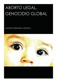 Aborto Legal, Genocidio Global - Argueta Sebastián, Antonio