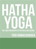 Hatha Yoga - The Yogi Philosophy of Physical Wellbeing (eBook, ePUB)