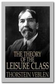 The Theory of the Leisure Class (eBook, ePUB)