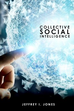 Collective Social Intelligence - Jeffrey I. Jones