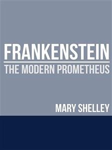 Frankenstein - The Modern Prometheus (eBook, ePUB) - Wollstonecraft Shelley, Mary