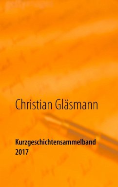 Kurzgeschichtensammelband 2017 - Gläsmann, Christian