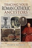 Tracing Your Roman Catholic Ancestors: A Guide for Family and Local Historians
