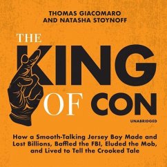 The King of Con: How a Smooth-Talking Jersey Boy Made and Lost Billions, Baffled the Fbi, Eluded the Mob, and Lived to Tell the Crooked - Stoynoff, Natasha
