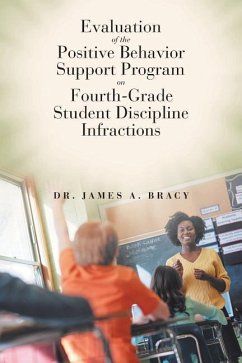 Evaluation of the Positive Behavior Support Program on Fourth-Grade Student Discipline Infractions - Bracy, James A