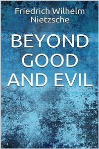 Beyond Good and Evil (eBook, ePUB) - Wilhelm Nietzsche, Friedrich