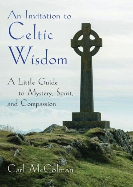An Invitation to Celtic Wisdom An Invitation to Celtic Wisdom