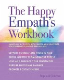 The Happy Empath's Workbook: Hands-On Activities, Worksheets, and Strategies for Creating a Joyous and Full Life