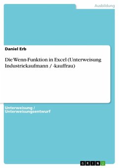 Die Wenn-Funktion in Excel (Unterweisung Industriekaufmann / -kauffrau) (eBook, ePUB) - Erb, Daniel