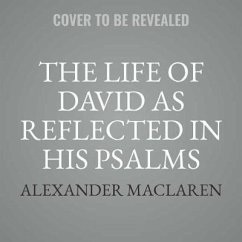 The Life of David as Reflected in His Psalms - Maclaren, Alexander