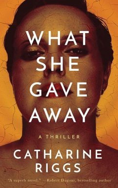 What She Gave Away - Riggs, Catharine