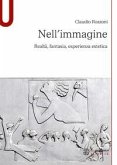 Nell'immagine. Realtà, fantasia, esperienza estetica Nell'immagine. Realtà, fantasia, esperienza estetica