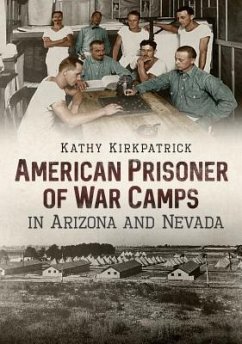 American Prisoner of War Camps in Arizona and Nevada - Kirkpatrick, Kathy