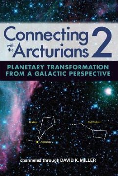 Connecting with the Arcturians 2 - Miller, David K