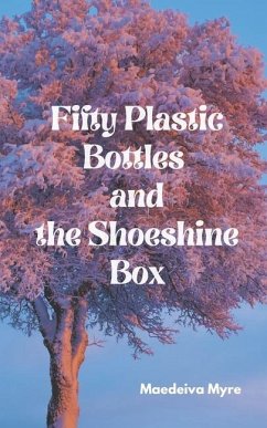 Fifty Plastic Bottles and the Shoeshine Box - Myre, Maedeiva