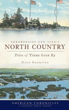 Remembering New York's North Country: Tales of Times Gone by - Shampine, Dave
