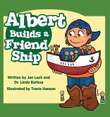 Albert Builds a Friend Ship: Helping Children Understand Autism